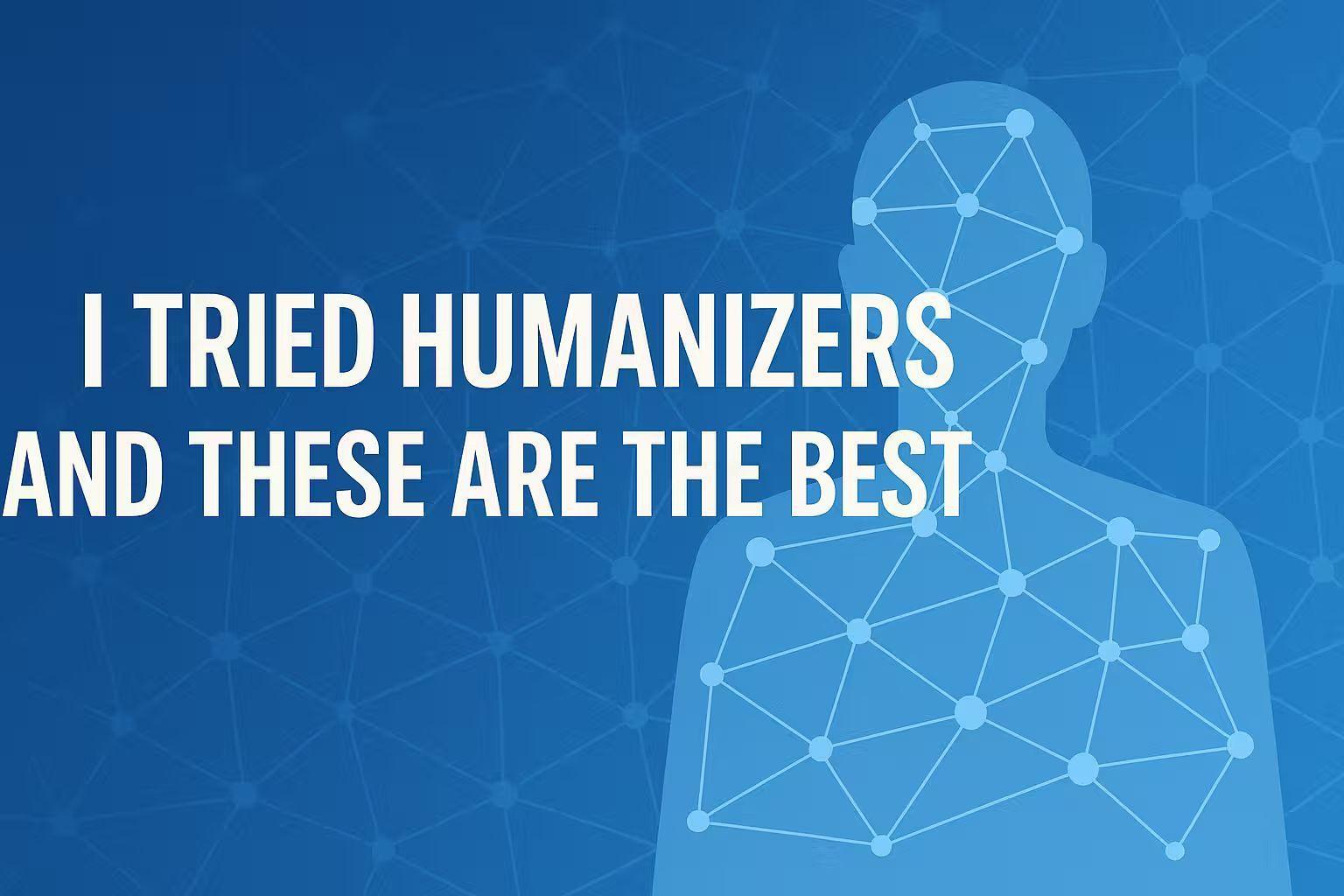 I Tried 50 AI Humanizers—These Are the 10 Best in 2025